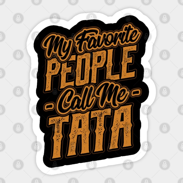 My Favorite People Call Me Tata Sticker by aneisha